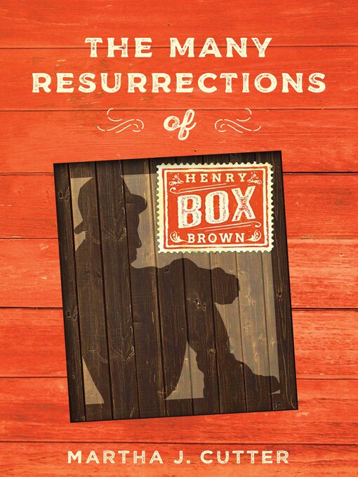 Title details for The Many Resurrections of Henry Box Brown by Martha Cutter - Available